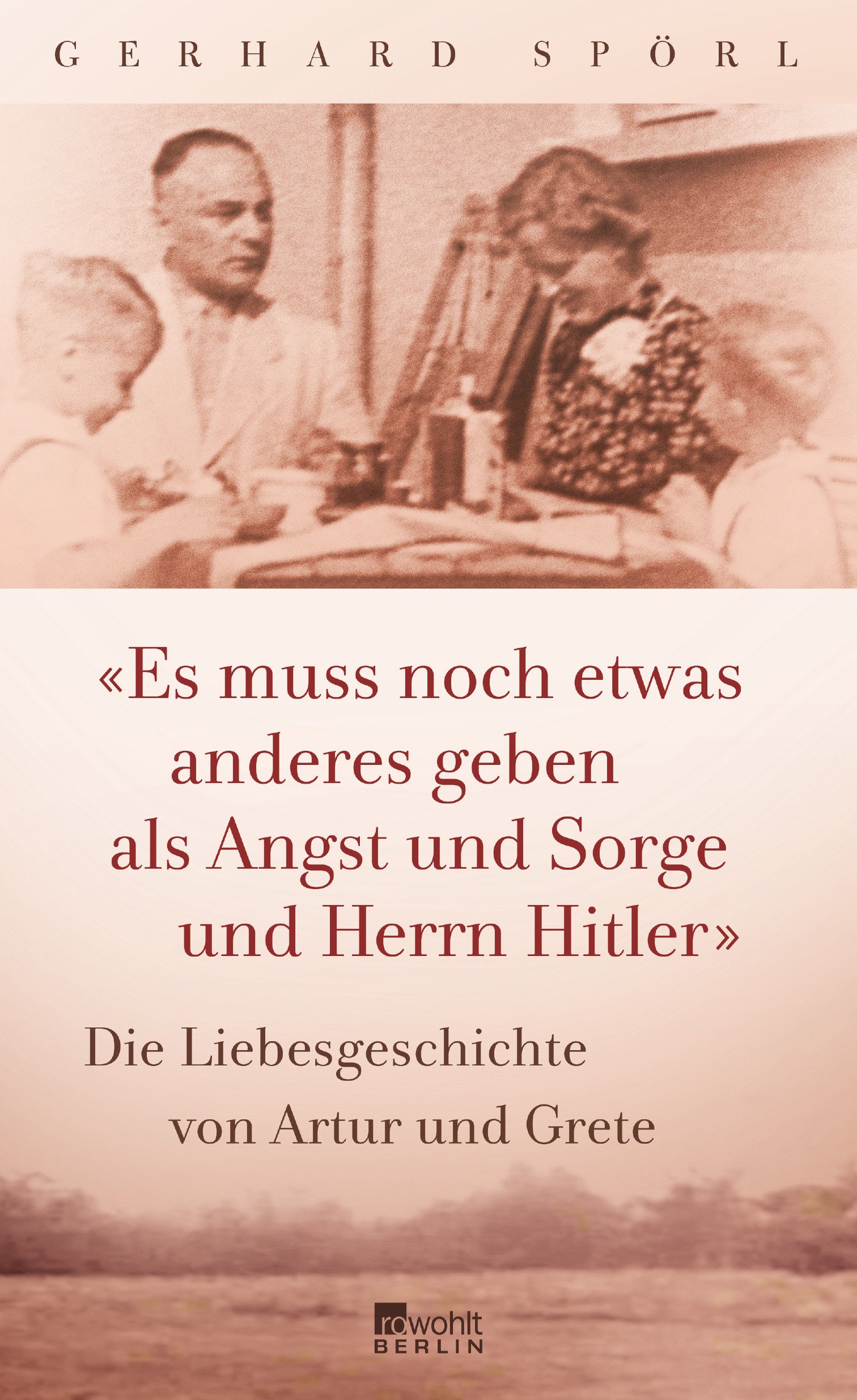 Es muss noch etwas anderes geben als Angst und Sorge und Herrn Hitler